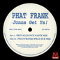 Phat Frank – Jonna Get Ya!