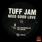 Tuff Jam - Need Good Love