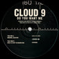 Cloud 9  - Do You Want Me